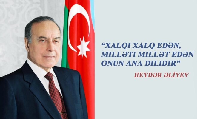“Xalqı xalq edən, milləti millət edən onun ana dilidir.”