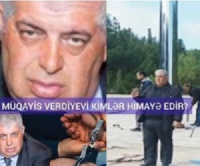 Müqayis Verdiyevi kimlər HİMAYƏ EDİR?