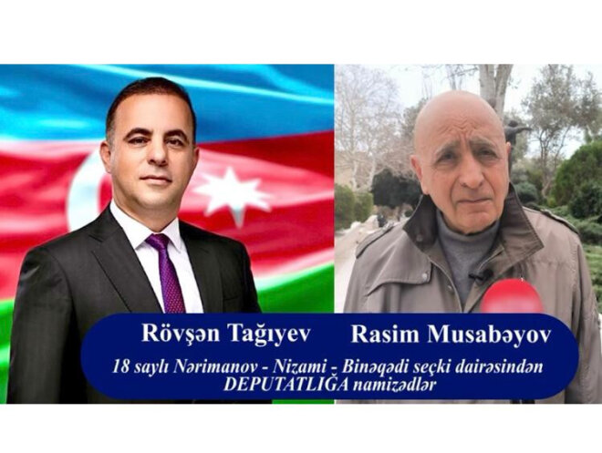 Deputatlığa namizədlər Rövşən Tağıyev və Rasim Musabəyov üçün müqayisəli yanaşma